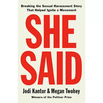 She said : breaking the sexual harassment story that helped ignite a movement /