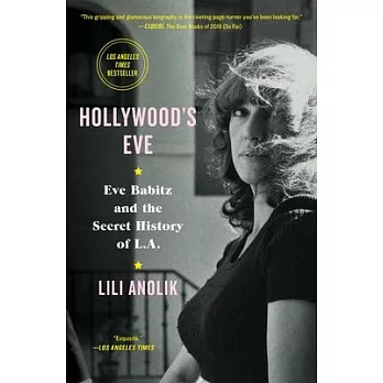 Hollywood’s Eve: Eve Babitz and the Secret History of L.a.