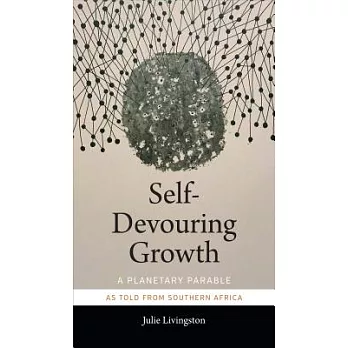 Self-devouring Growth: A Planetary Parable As Told from Southern Africa