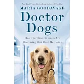 Doctor Dogs: How Our Best Friends Are Becoming Our Best Medicine