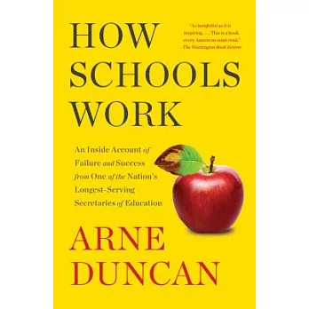 How Schools Work: An Inside Account of Failure and Success from One of the Nation’s Longest-serving Secretaries of Education