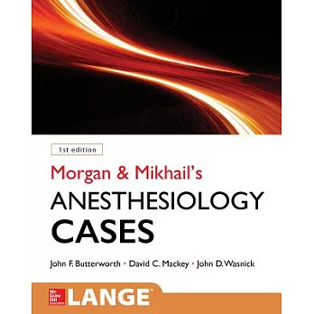 Morgan and Mikhail’s Clinical Anesthesiology Cases