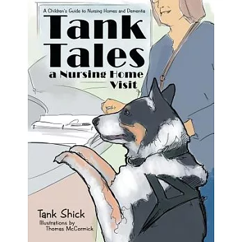 Tank Tales a Nursing Home Visit: A Children’s Guide to Nursing Homes and Dementia