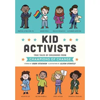 Kid activists  : true tales of childhood from champions of change