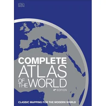 Complete Atlas of the World, 4th Edition: Classic Mapping for the Modern World