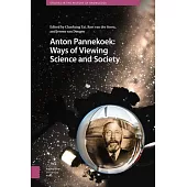 Anton Pannekoek: Ways of Viewing Science and Society: Ways of Viewing Science and Society