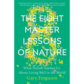 The Eight Master Lessons of Nature: What Nature Teaches Us about Living Well in the World