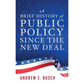 A Brief History of Public Policy Since the New Deal