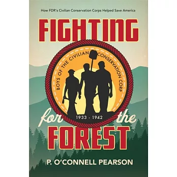 Fighting for the Forest: How FDR’s Civilian Conservation Corps Helped Save America