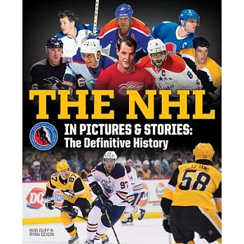 The Nhl in Pictures and Stories: The Definitive History