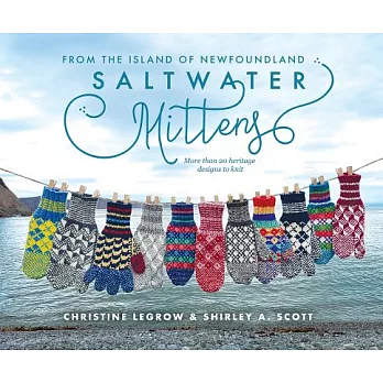Saltwater Mittens: From the Island of Newfoundland, More Than 20 Heritage Designs to Knit