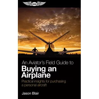 An Aviator’s Field Guide to Buying an Airplane: Practical Insights for Purchasing a Personal Aircraft