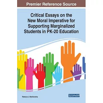 Critical Essays on the New Moral Imperative for Supporting Marginalized Students in PK-20 Education
