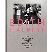 Edith Halpert, the Downtown Gallery, and the Rise of American Art