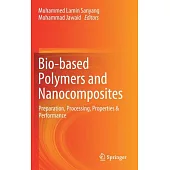 Biobased Polymers and Nanocomposites: Preparation, Processing, Properties & Performance