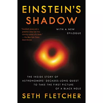 Einstein’s Shadow: The Inside Story of Astronomers’ Decades-Long Quest to Take the First Picture of a Black Hole