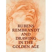 Rubens, Rembrandt, and Drawing in the Golden Age