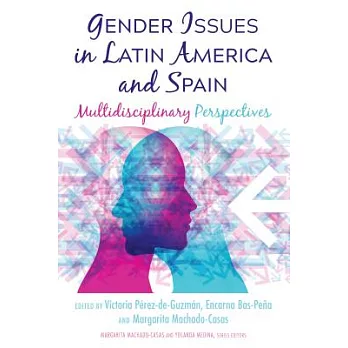 Gender Issues in Latin America and Spain: Multidisciplinary Perspectives