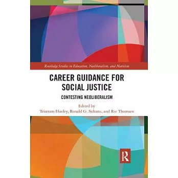 Career Guidance for Social Justice: Contesting Neoliberalism