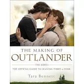 The Making of Outlander: The Official Guide to Seasons Three & Four