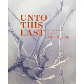Unto This Last: Two Hundred Years of John Ruskin