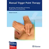 Manual Trigger Point Therapy: Recognizing, Understanding and Treating Myofascial Pain and Dysfunction