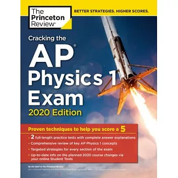 Cracking the Ap Physics 1 Exam, 2020: Practice Tests & Proven Techniques to Help You Score a 5