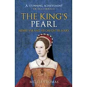The King’s Pearl: Henry VIII and His Daughter Mary