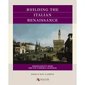 Building the Italian Renaissance: Brunelleschi’s Dome and the Florence Cathedral