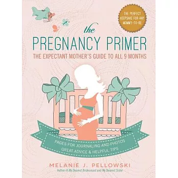 The Pregnancy Primer: The Expectant Mother’s Guide to All 9 Months