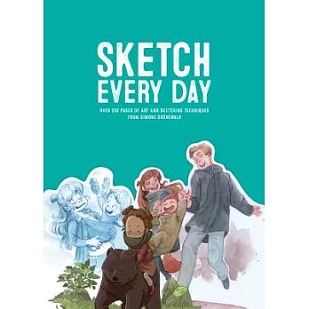 Sketch Every Day: 100+ Simple Drawing Exercises from Simone Gr�newald