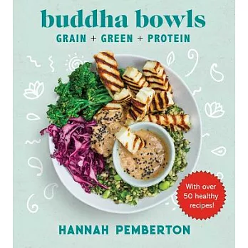 Buddha Bowls: Grain + Green + Protein