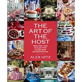 The Art of the Host: Recipes and Rules for Flawless Entertaining