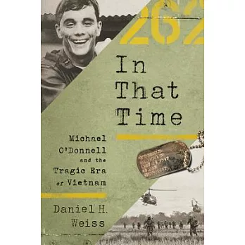 In That Time: Michael O’Donnell and the Tragic Era of Vietnam