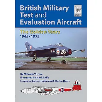 British Military Test and Evaluation Aircraft: The Golden Years 1945-1975