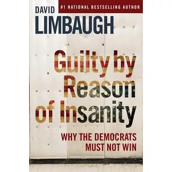 Guilty by Reason of Insanity: Why the Democrats Must Not Win