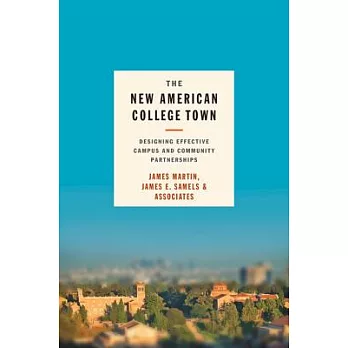 The New American College Town: Designing Effective Campus and Community Partnerships