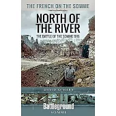 The French on the Somme - North of the River: The Battle of the Somme 1916