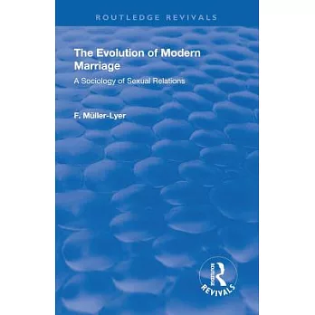Revival: The Evolution of Modern Marriage (1930): A Sociology of Sexual Relations