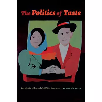 The Politics of Taste: Beatriz González and Cold War Aesthetics