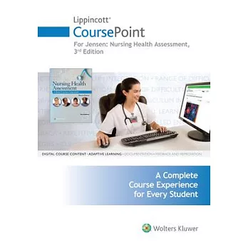 Lippincott Coursepoint for Jensen’s Nursing Health Assessment: A Best Practice Approach