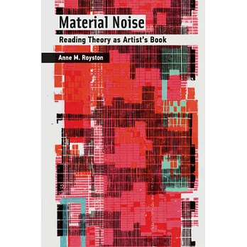 Material noise:reading theory as artist's book　