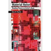 Material Noise: Reading Theory as Artist’s Book