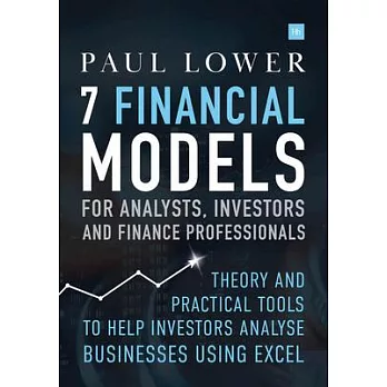 7 Financial Models for Analysts, Investors and Finance Professionals: Theory and Practical Tools to Help Investors Analyse Busin