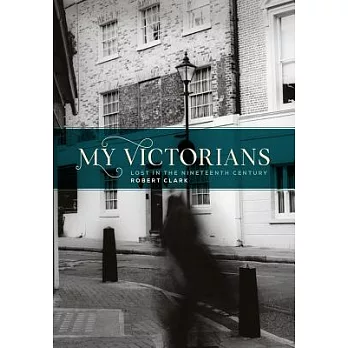 My Victorians: Lost in the Nineteenth Century