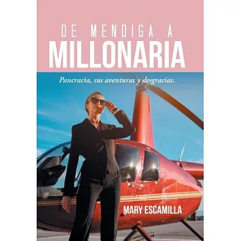 De mendiga a millonaria / From beggar to millionaire: Pancracia, Sus Aventuras Y Desgracias / Pancracia, Her Adventures and Misf