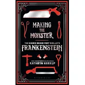 Making the Monster: The Science Behind Mary Shelley’s Frankenstein