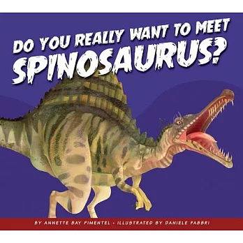 Do you really want to meet a Spinosaurus? /