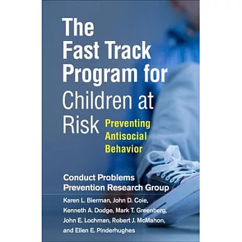 The Fast Track Program for Children at Risk: Preventing Antisocial Behavior