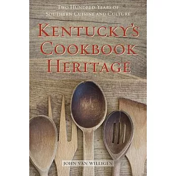 Kentucky’s Cookbook Heritage: Two Hundred Years of Southern Cuisine and Culture